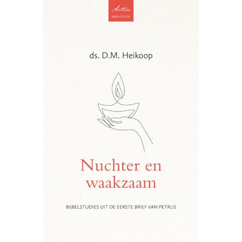 Nuchter en waakzaam - D.M. Heikoop