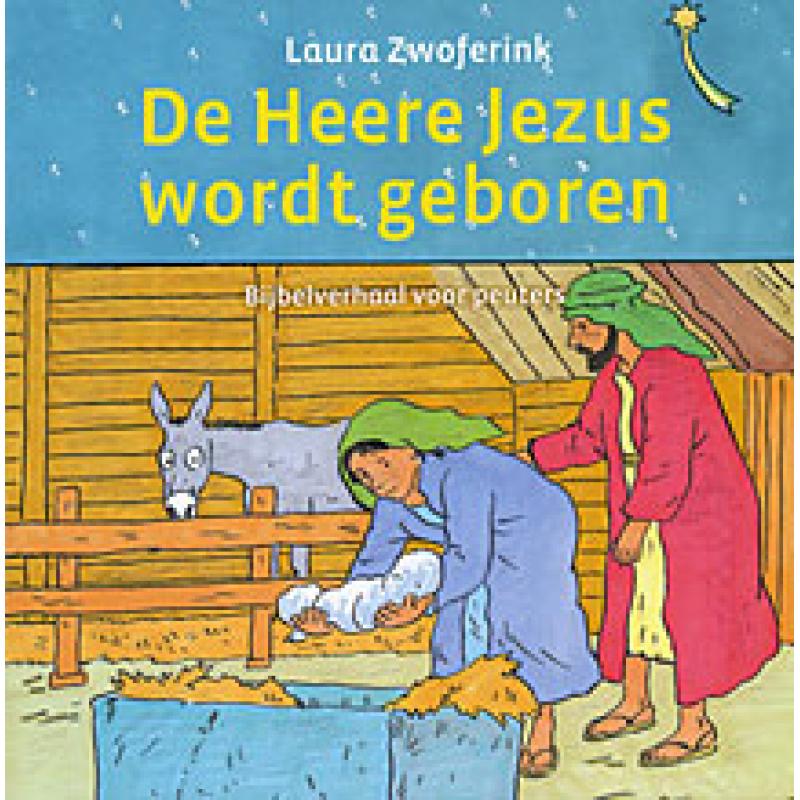 De Heere Jezus wordt geboren - Laura Zwoferink