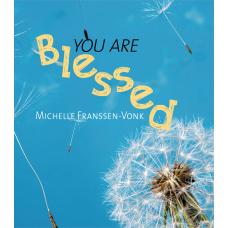 You are blessed - Michelle Franssen-Vonk